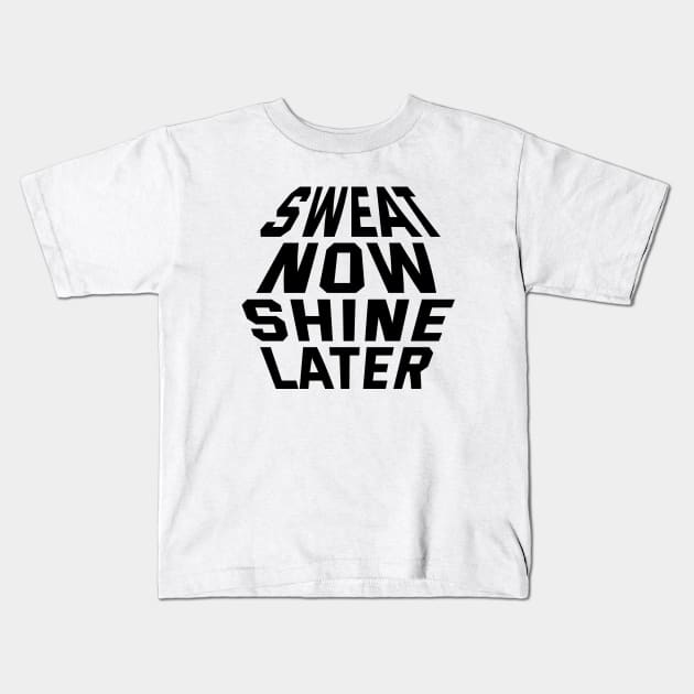 Sweat Now Shine Later Kids T-Shirt by Texevod